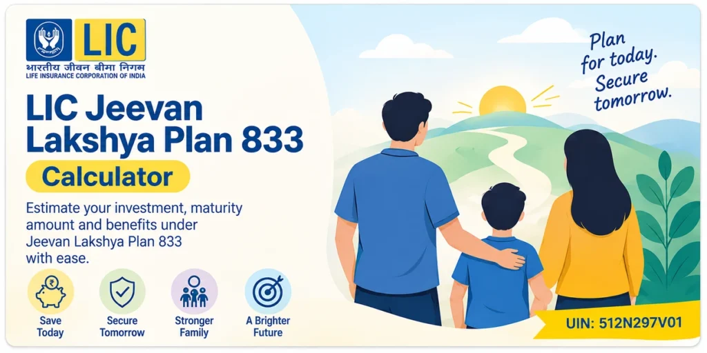LIC Jeevan Lakshya Plan 833 Calculator for estimating premium, maturity amount and policy benefits