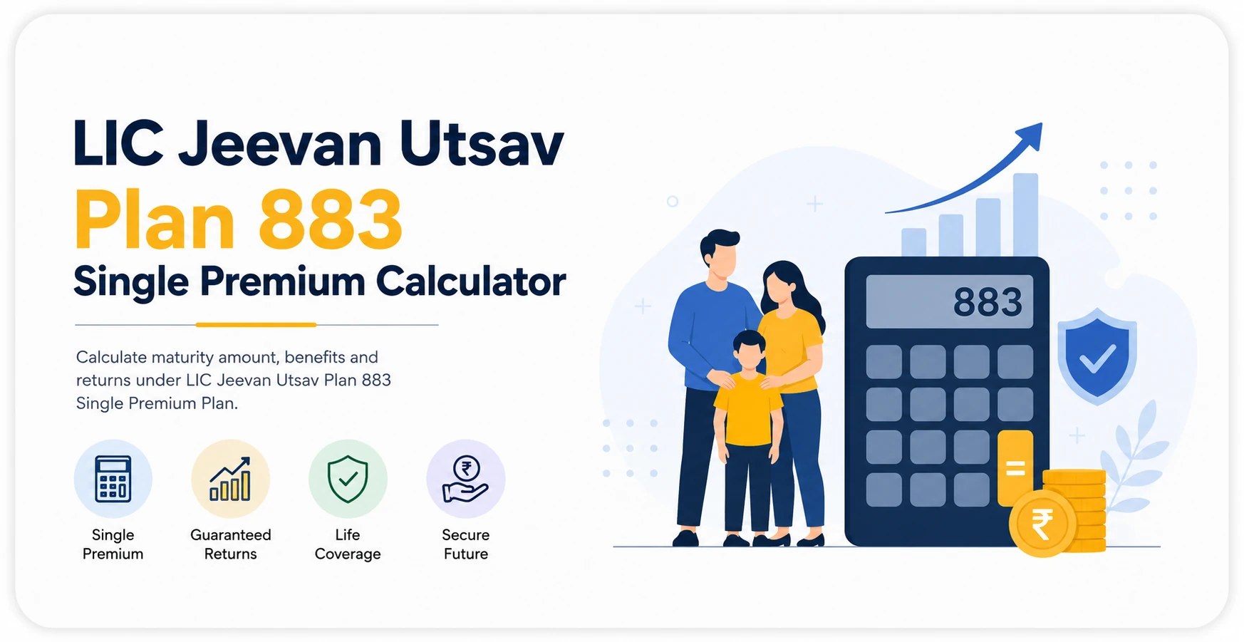 LIC Jeevan Utsav Plan 883 Calculator | Single Premium Maturity Calculator