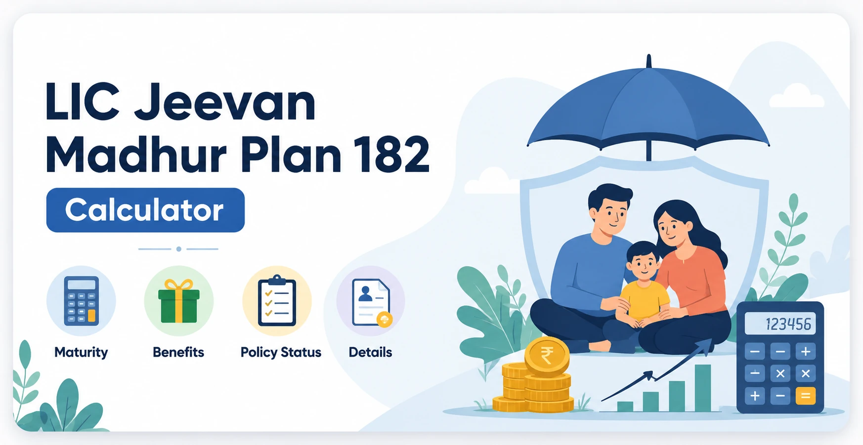 LIC Jeevan Madhur Plan 182 Calculator, Maturity, Benefits, Policy Status and Details