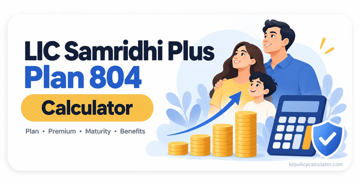 LIC Samridhi Plus Plan 804 Calculator
